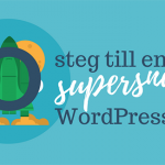 Gör din WordPress supersnabb i 10 steg helt gratis (eller väldigt billigt) – Utförlig guide